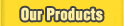 Our Products